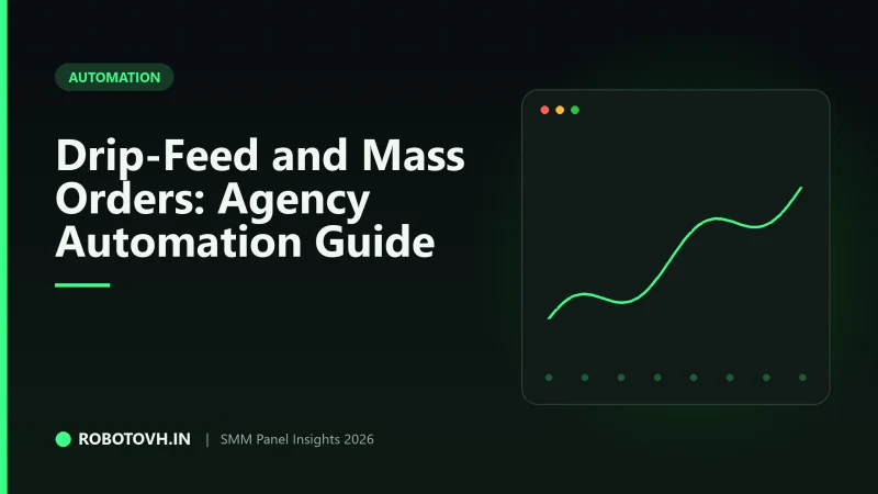 How SMM Panel Drip-Feed & Mass Order Work: Complete Agency Automation Guide