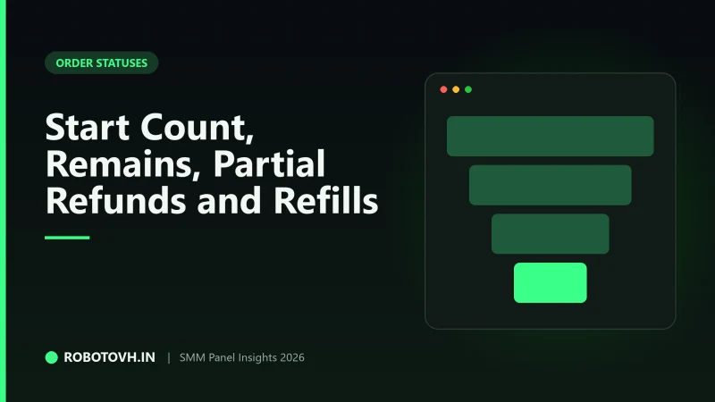 SMM Panel Order Statuses Explained: Start Count, Remains, Partial Refunds & Refills